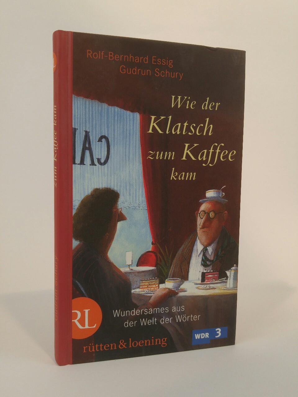 Wie der Klatsch zum Kaffee kam [Neubuch] Wundersames aus der Welt der Wörter 1. Auflage - Schury, Gudrun und Rolf-Bernhard Essig