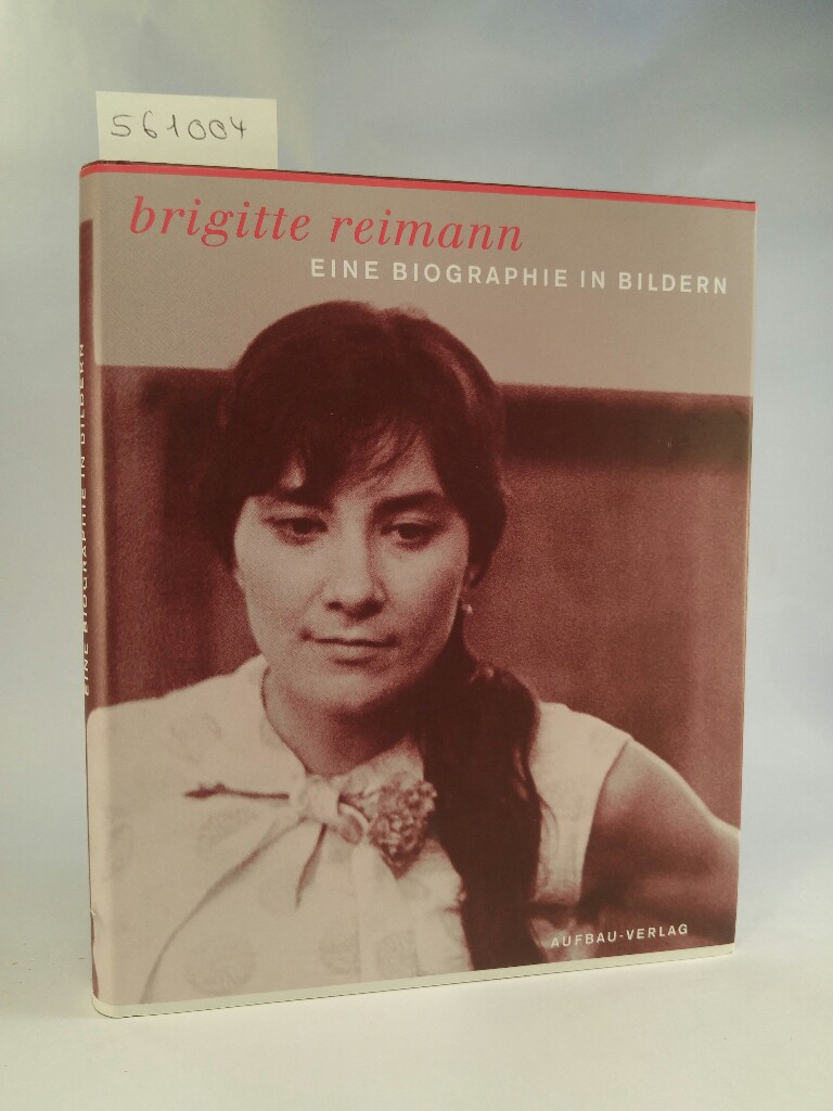 Brigitte Reimann.[Neubuch] Eine Biographie in Bildern 1., Auflage - Hampel, Heide und Margrid Bircken