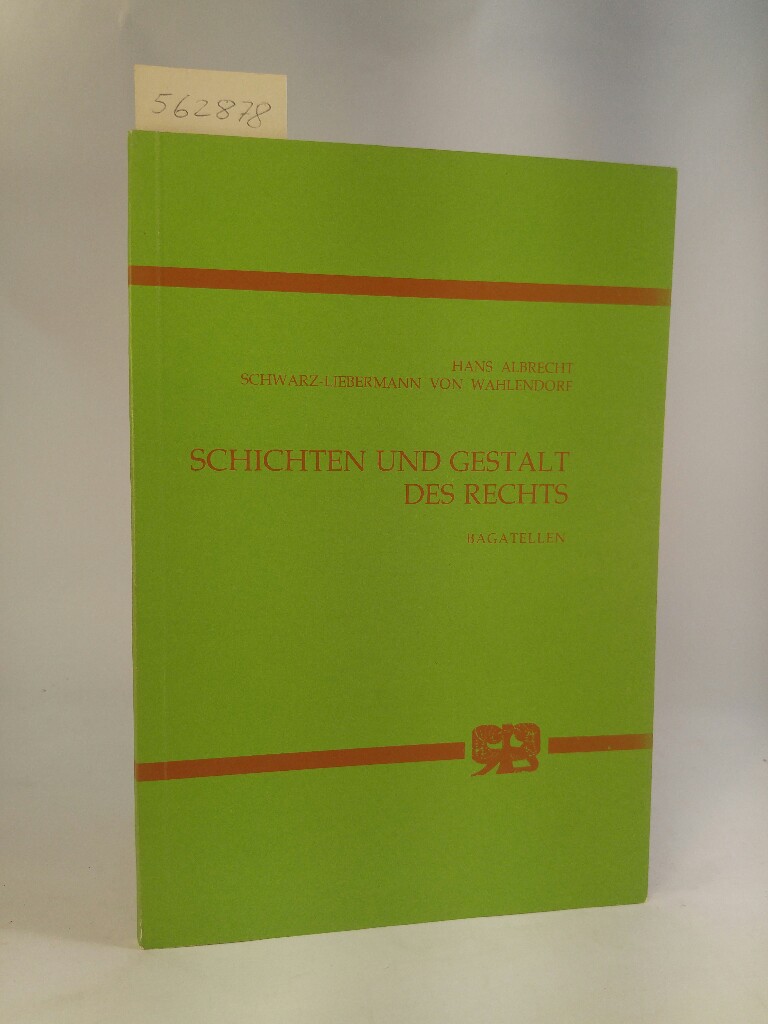 Schichten und Gestalt des Rechts. [Neubuch] Bagatellen. - Schwarz-Liebermann von Wahlendorf, Hans A.