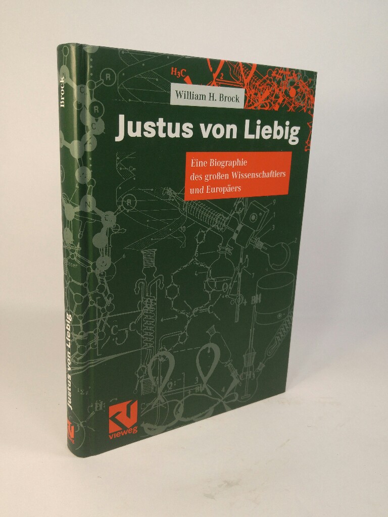 Justus von Liebig Eine Biographie des großen Naturwissenschaftlers und Europäers Nnb - Brock, William H. und Georg E. Siebeneicher (Üb.)