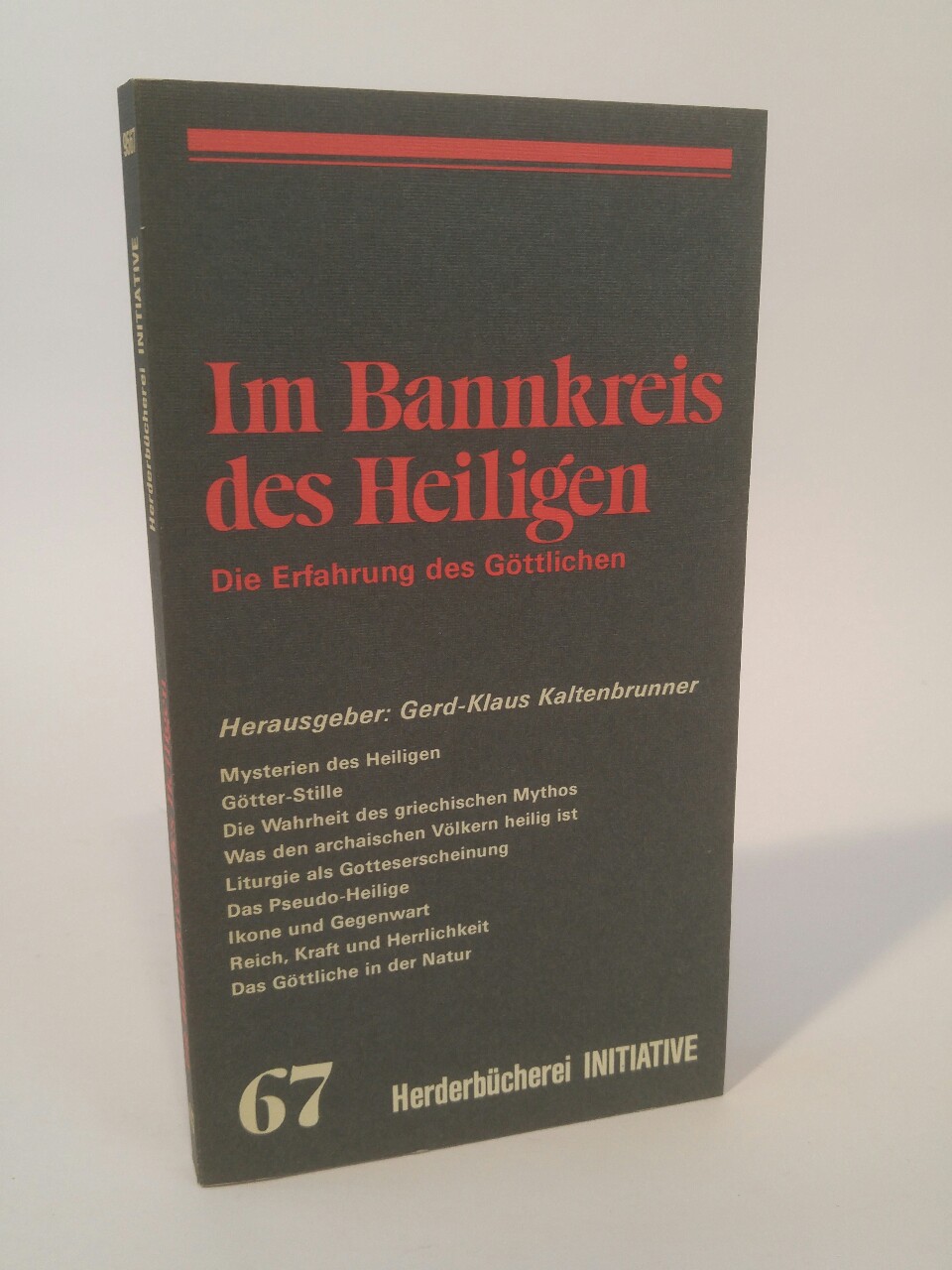 Im Bannkreis des Heiligen. Die Erfahrung des Göttlichen Orig.-Ausg. - Kaltenbrunner (Hrsg.) / (Vorwort), Gerd-Klaus.