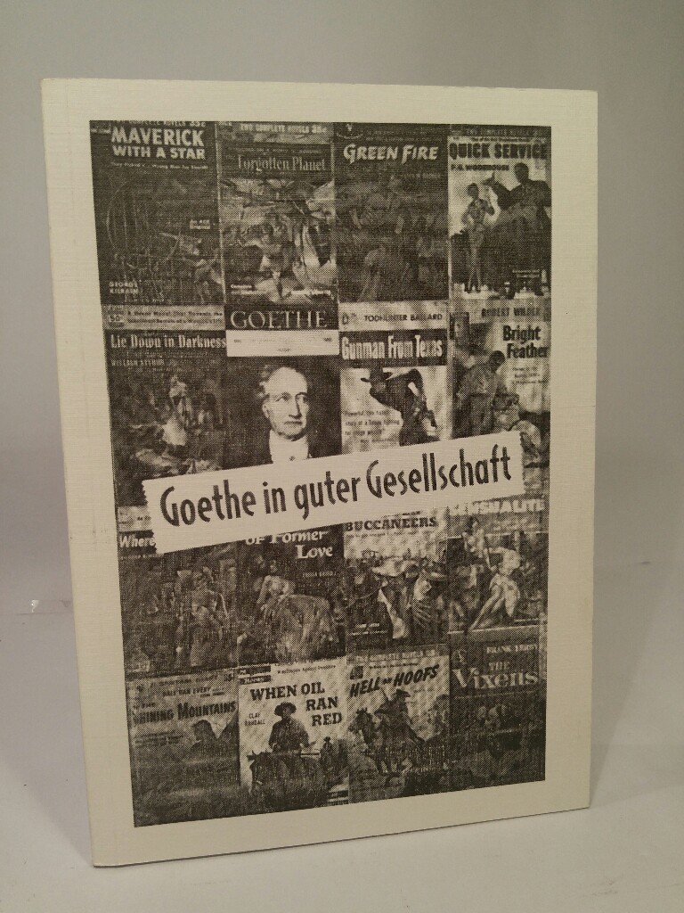 Goethe in guter Gesellschaft Ein Katalog allumfassender Goethe-Verehrung - Schultz, Joachim
