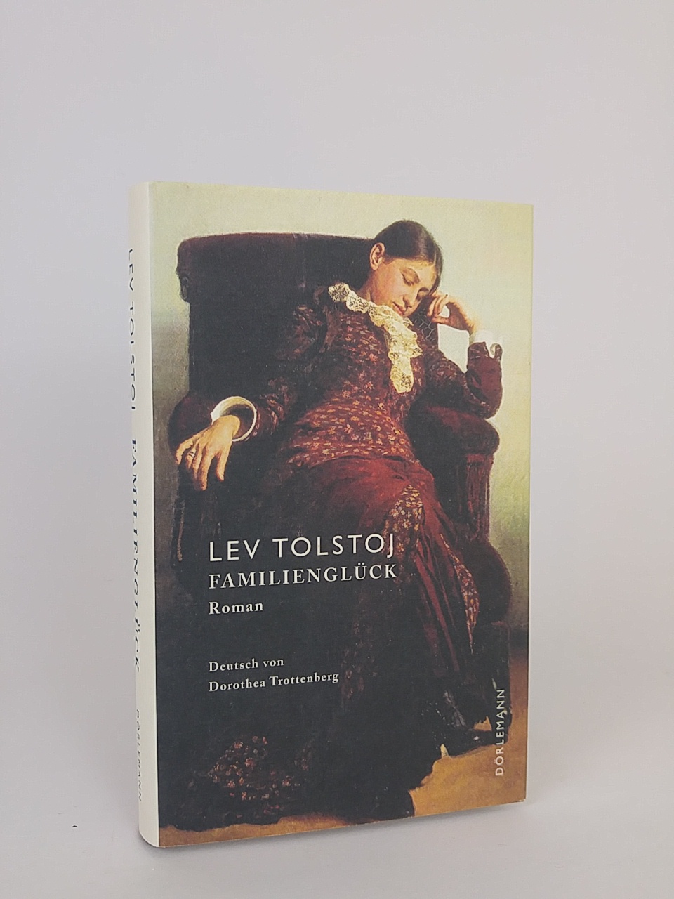 Familienglück Roman 1., Aufl. - Lev Tolstoj, Lev und Dorothea Trottenberg
