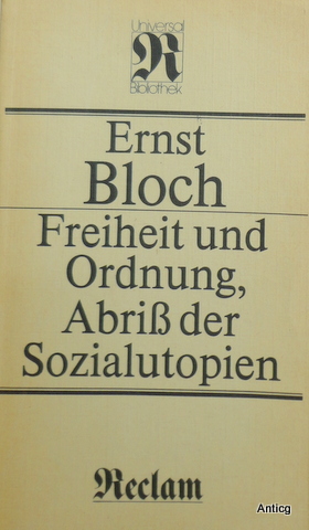 Freiheit und Ordnung, Abriss der Sozialutopien.  2. Auflage. - Bloch, Ernst