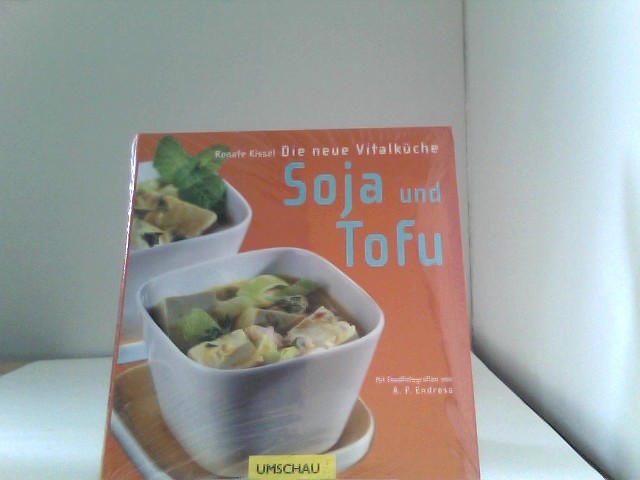Soja und Tofu: Die neue Vitalküche  1., Aufl. - Kissel, Renate