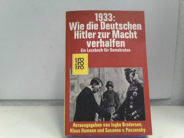 1933: wie die deutschen hitler zur macht verhalfen. ein lesebuch für demokraten  Auflage: originalausgabe - brodersen, ingke / humann klaus / paczensky susanne v.