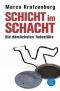 Schicht im Schacht  2., Aufl. - Marco Kratzenberg