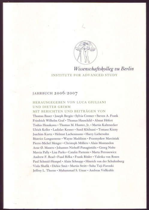 Wissenschaftskalleg zu Berlin. Institute for Advanced Study. Jahrbuch 2006/2007 - Giuliani, Luca / Grimm, Dieter (Hrsg.)