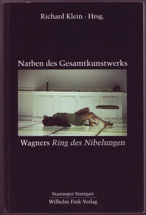 Narben des Gesamtkunstwerks. Wagners Ring der Nibelungen - Klein, Richard (Hrsg.)
