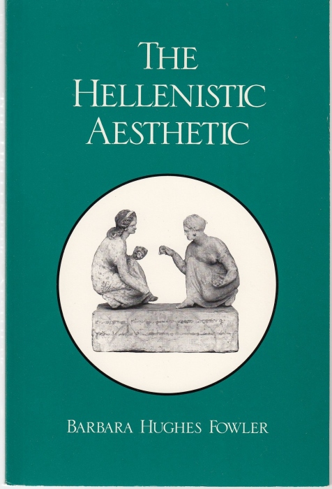 The Hellenistic Aesthetic (= Wisconsin Studies in Classics) - Fowler, Barbara Hughes