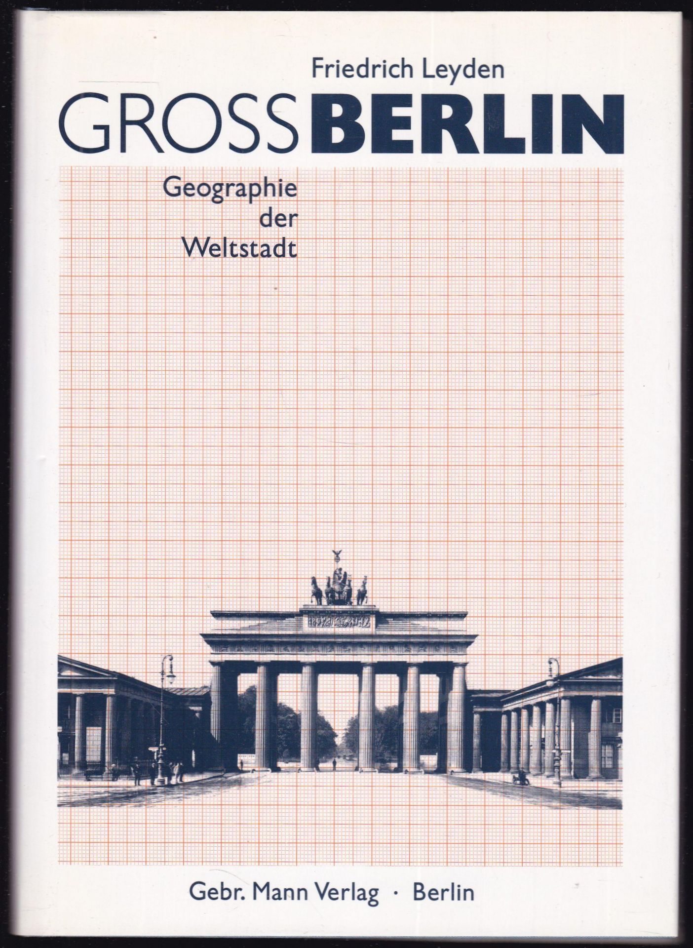 Groß-Berlin. Geographie der Weltstadt - Leyden, Friedrich