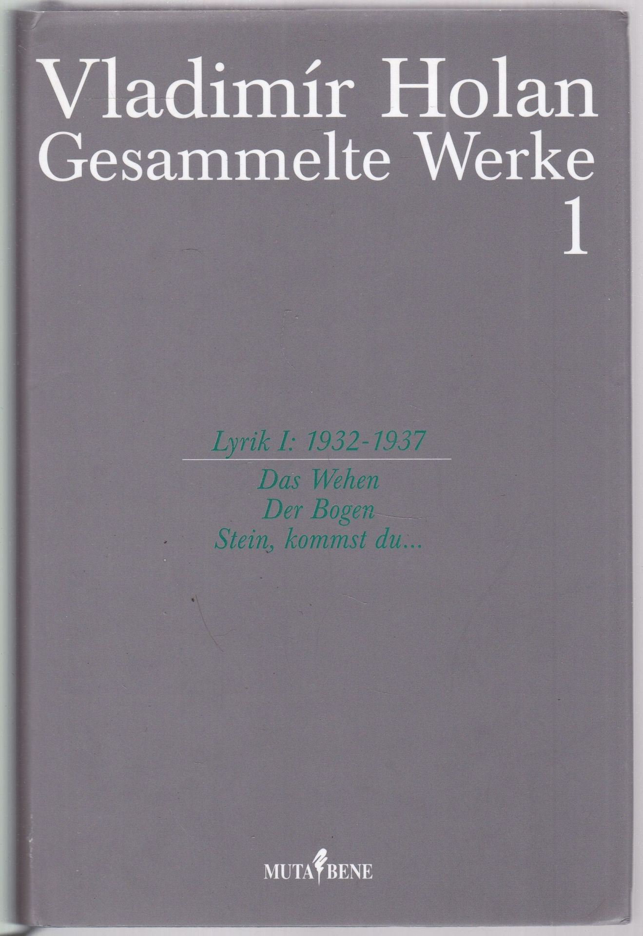 Das Wehen. Der Bogen. Stein, kommst du... (Gesammelte Werke, 1: Lyrik I: 1932-1937)