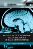 Quantum Magnetic Resonance Imaging Diagnostics of Human Brain Disorders (Elsevier Insights) - Rakhi Kaila Madan Kaila