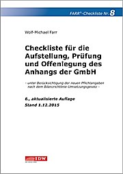 Checkliste 8 für die Aufstellung, Prüfung und Offenlegung des Anhangs der GmbH: - unter Berücksichtigung der neuen Pflichtangaben nach dem Bilanzrichtlinie-Umsetzungsgesetz, Stand 1.12.2015  6 - Wolf-Michael Farr