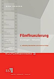 Filmfinanzierung. Grundlagen - Beispiele. [KulturKommerz Band. 3]. - Dirk Eggers
