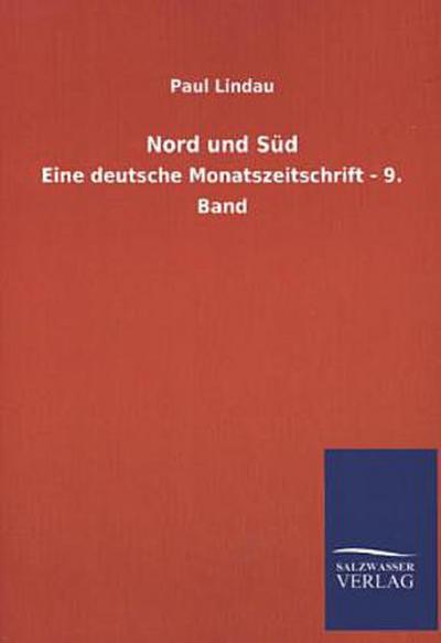 Nord und Süd: Eine deutsche Monatszeitschrift - 9. Band  Nachdruck des Originals von 1879 - Paul Lindau