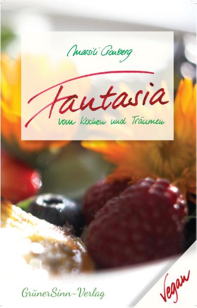 Fantasia: Vom Kochen und Träumen  1. Auflage 2013 - Marsili Cronberg
