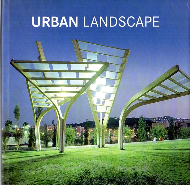 Urban landscape. Het stedelijke landschap. El gran libro del paisajismo urbano. A paisagem urbana. - Loft Publications [Herausgeber]