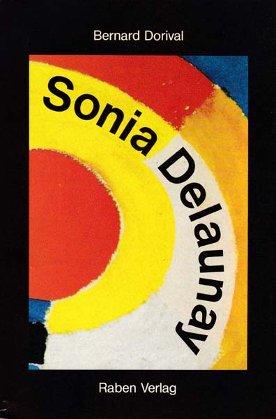 Sonia Delaunay. Leben und Werk 1885 - 1979.
