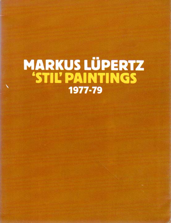 Stil Paintings 1977-79. [Whitechapel Art Gallery, London, 21 September-28 October 1979]. - Lüpertz, Markus