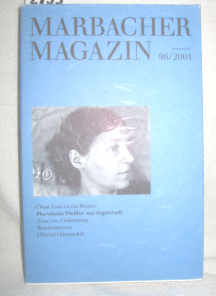 »Diese Frau ist ein Besitz« Marieluise Fleißer aus Ingolstadt zum 100. Geburtstag (Marbacher Magazin 96/2001) - HÄNTZSCHEL, HILTRUD
