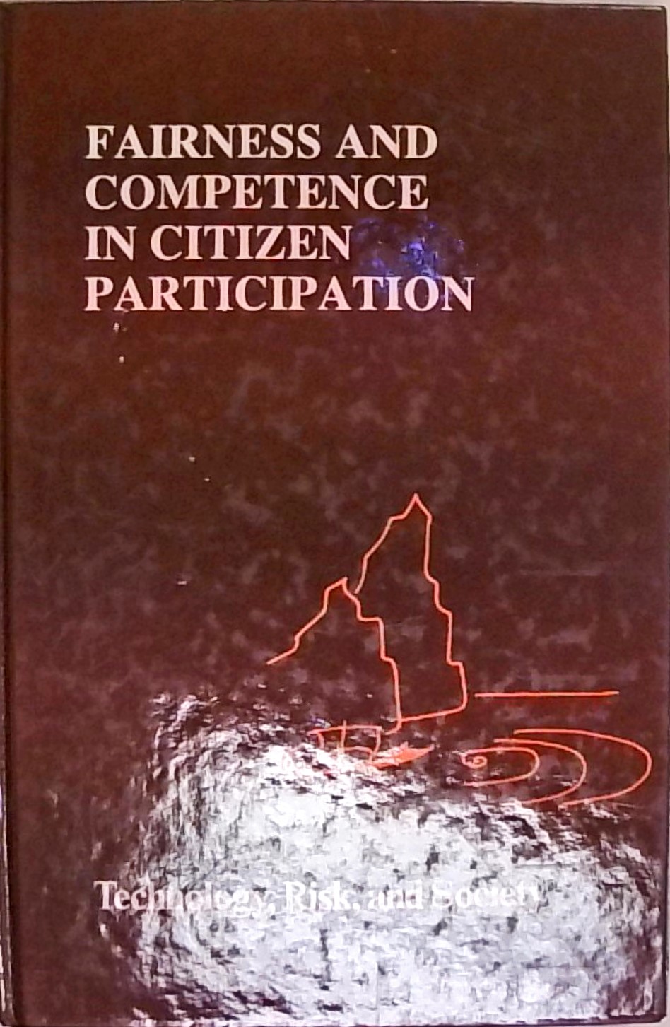 Fairness and Competence in Citizen Participation: Evaluating Models for Environmental Discourse (Risk, Governance and Society, 10, Band 10)  Auflage: 1995 - Renn, Ortwin, Thomas Webler and Peter Wiedemann