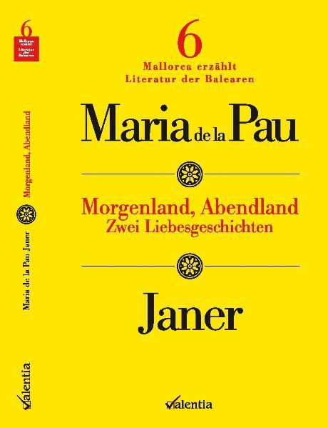 Morgenland, Abendland Zwei Liebesgeschichten 1., Aufl. - Janer, Maria de la Pau und Axel Schönberger