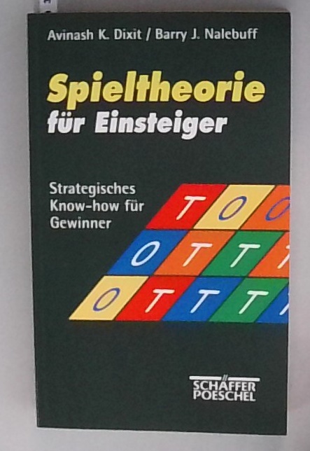 Spieltheorie für Einsteiger Strategisches Know-how für Gewinner 1. Auflage 1997 - Dixit, Avinash K. und Barry J. Nalebuff