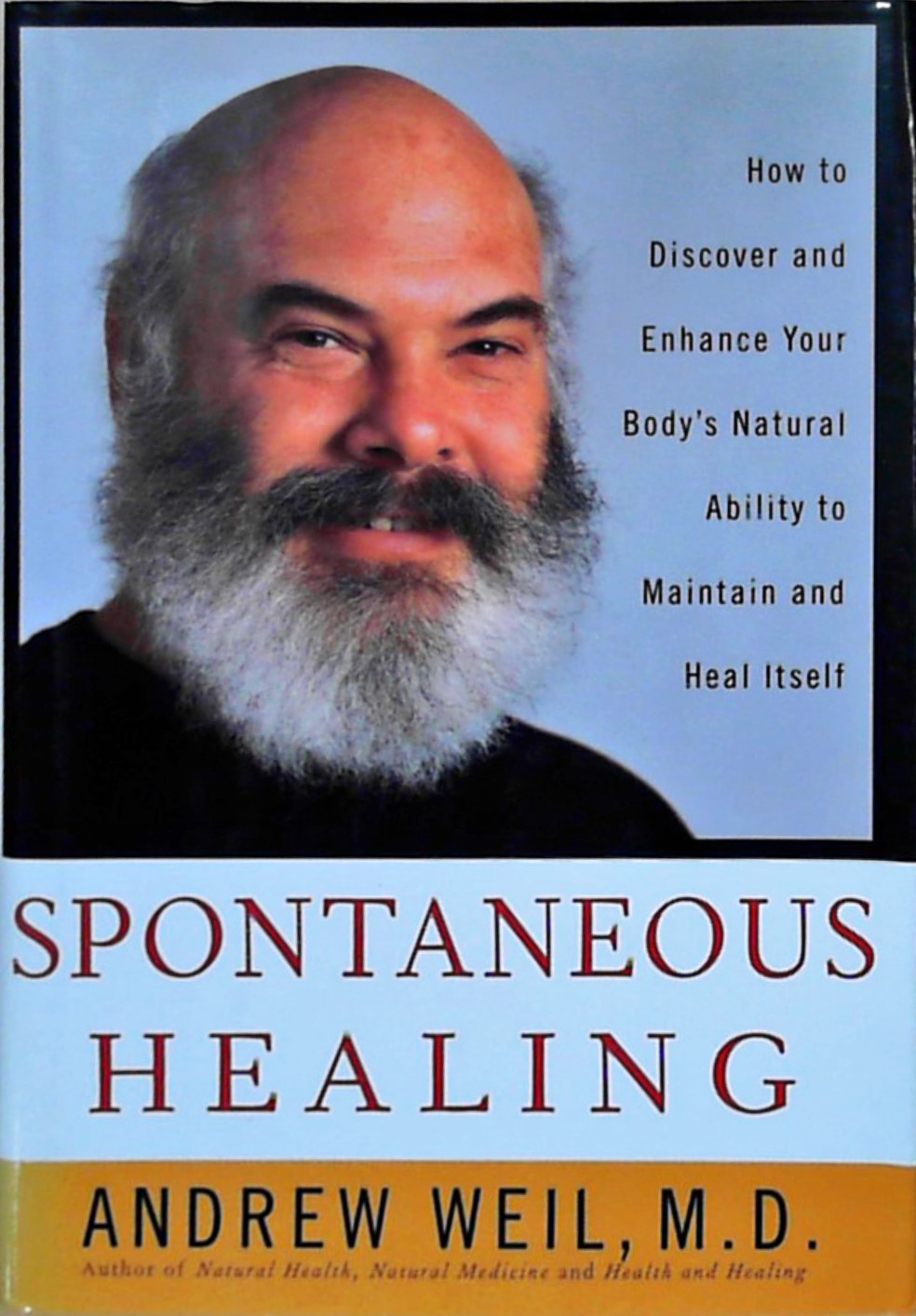 Spontaneous Healing: How to Discover and Enhance: Your Body's Natural Ability to Maintain and Heal Itself  Auflage: 1 - Weil, M.D. Andrew