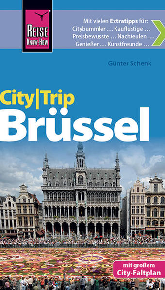 Reise Know-How CityTrip Brüssel Reiseführer mit Faltplan 3., neu bearb. und kompl. aktual. Auflage 2014 - Schenk, Günter und Klaus Werner