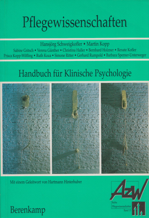 Handbuch für Klinische Psychologie. Mit einem Geleitw. v. Hartmann Hinterhuber. (= Pflegewissenschaften, Band 13). - Schweigkofler, Hansjörg, Martin Kopp, Sabine Gritsch u. a.