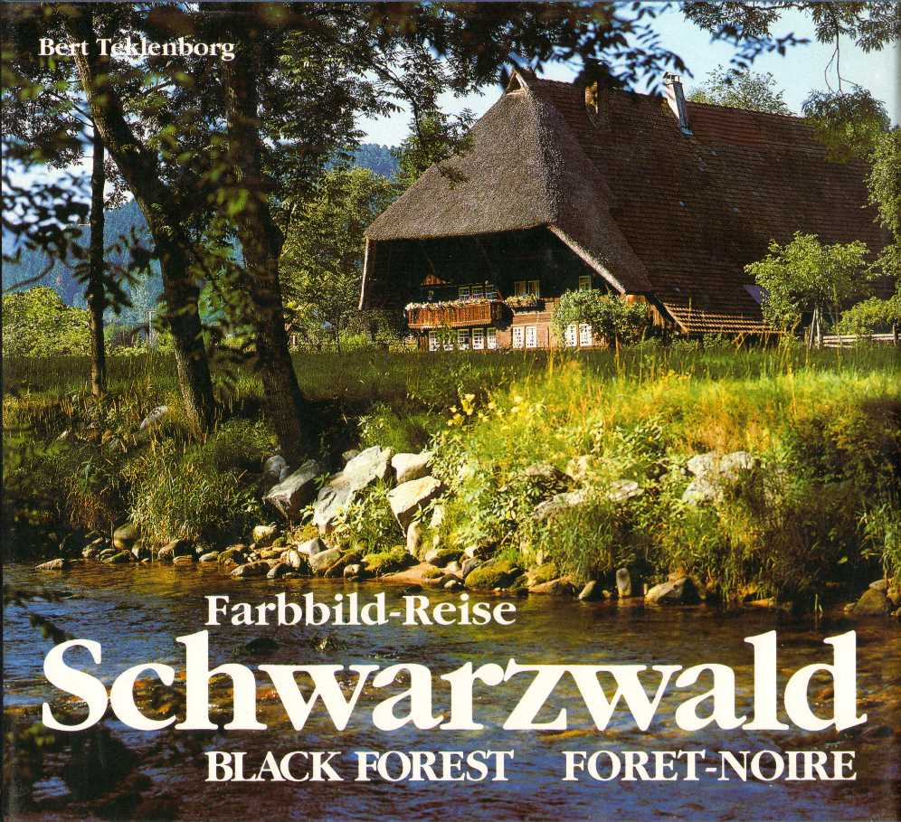 Farbbild-Reise durch den Schwarzwald - Black Forest - Forêt Noire. Dt. / engl. / franz. - Teklenborg, Bert