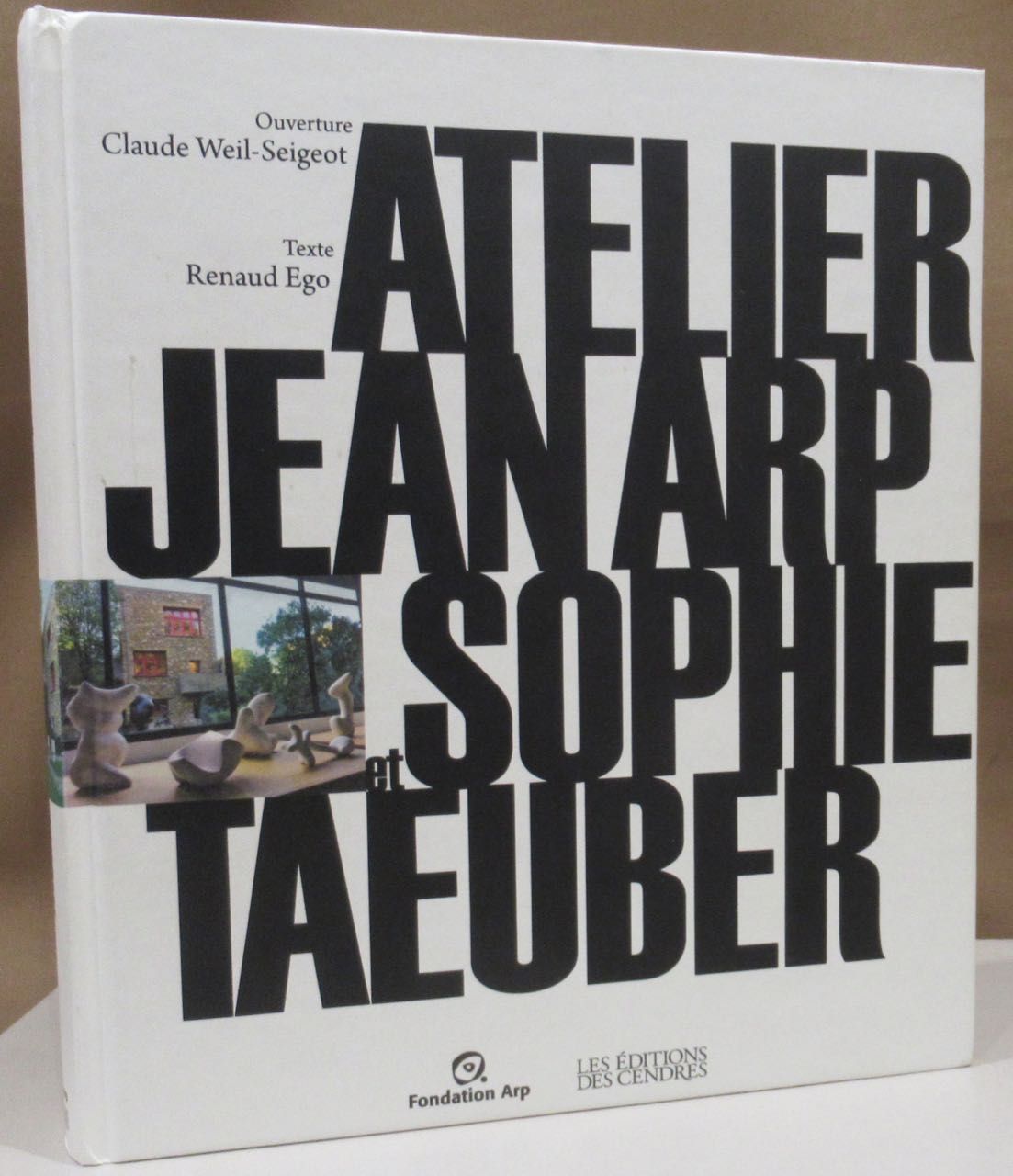 Atelier Jean Arp et Sophie Taeuber. Claude Weil-Seigeot: Dialogue avec les morts dans le labyrinthe du minotaure. Renaud Ego: 