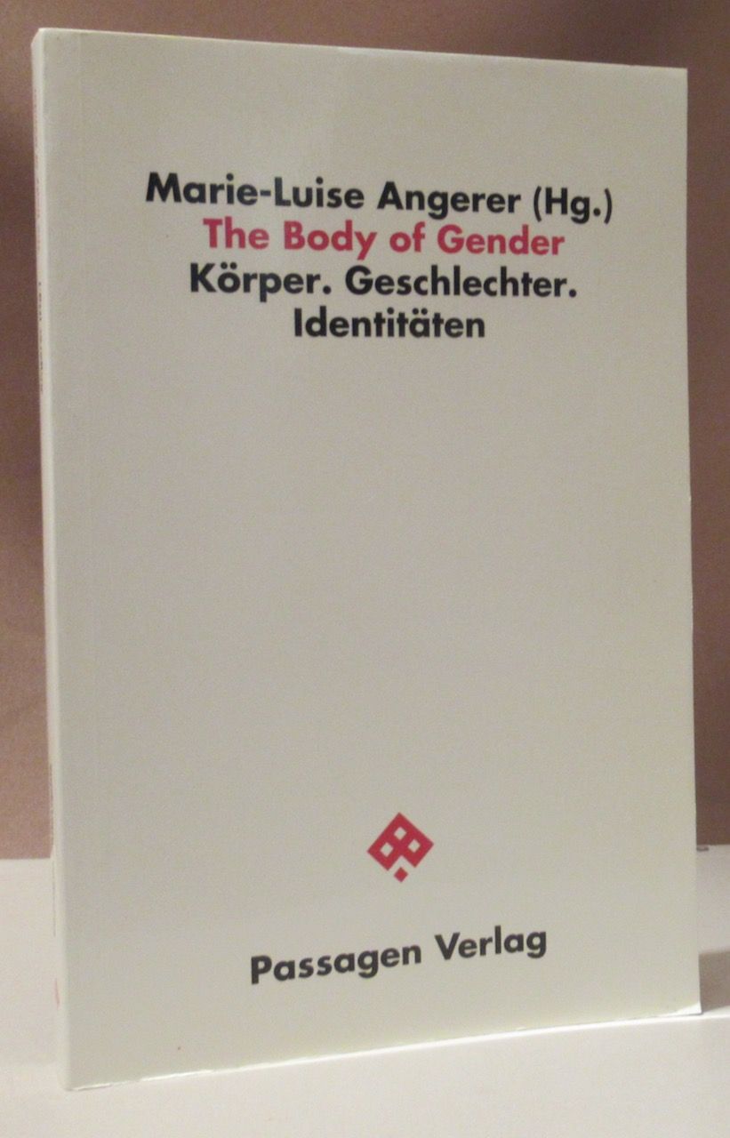 The body of gender. Körper, Geschlechter, Identitäten. Aus dem Englischen. - Angerer, Marie-Luise (Hrsg.).