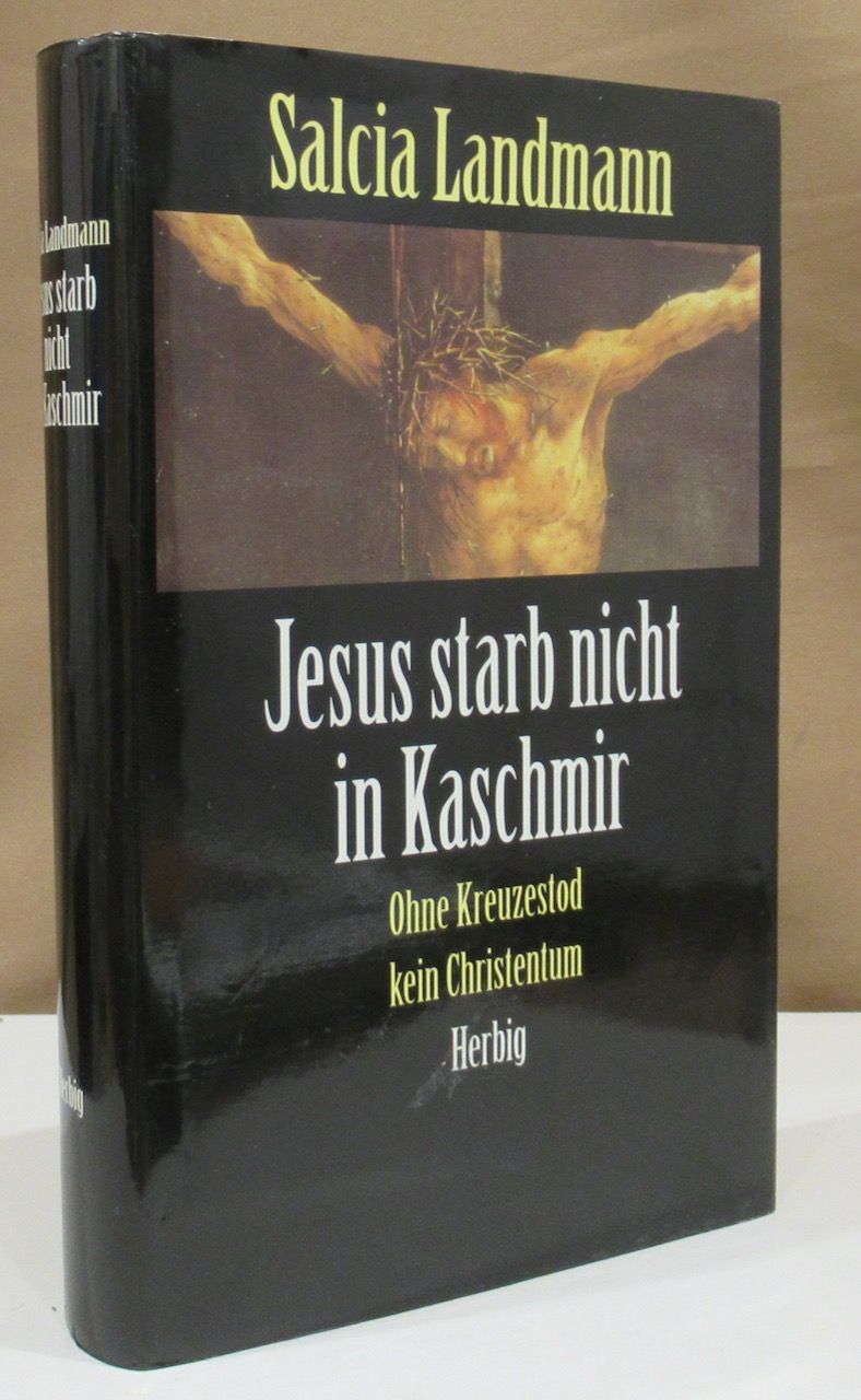 Jesus starb nicht in Kaschmir. Ohne Kreuzestod kein Christentum.
