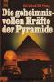Die geheimnisvollen Kräfte der Pyramide - Bill Schul, Ed Pettit