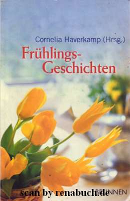 Frühlingsgeschichten. Cornelia Haverkamp (Hrsg.) - Haverkamp, Cornelia (Herausgeber)