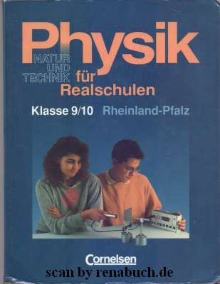 Physik für Realschulen Klasse 9/10 Rheinland Pfalz 1. Auflage 3. Druck