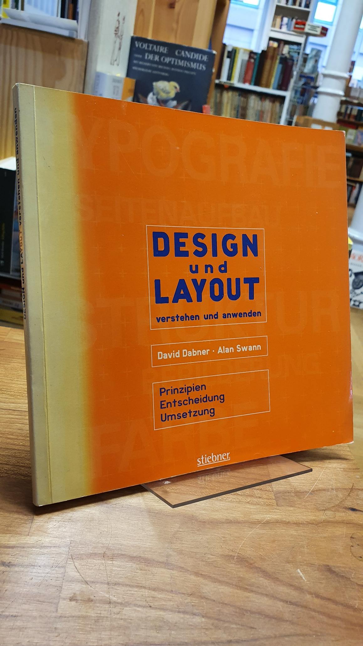 Design und Layout verstehen und anwenden - Prinzipien, Entscheidung, Umsetzung, - Swann, Alan,