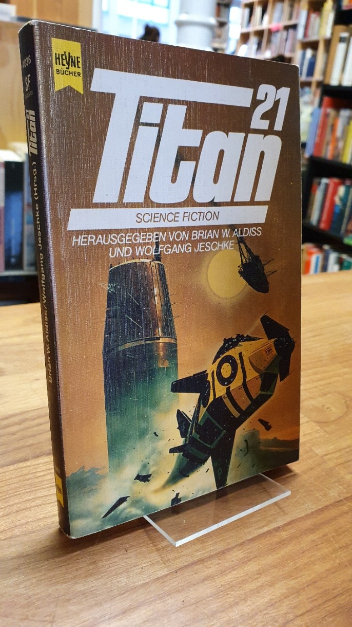 Titan 21 - Klassische Science Fiction-Erzählungen, - Aldiss, Brian W. / Wolfgang Jeschke (Hrsg.),