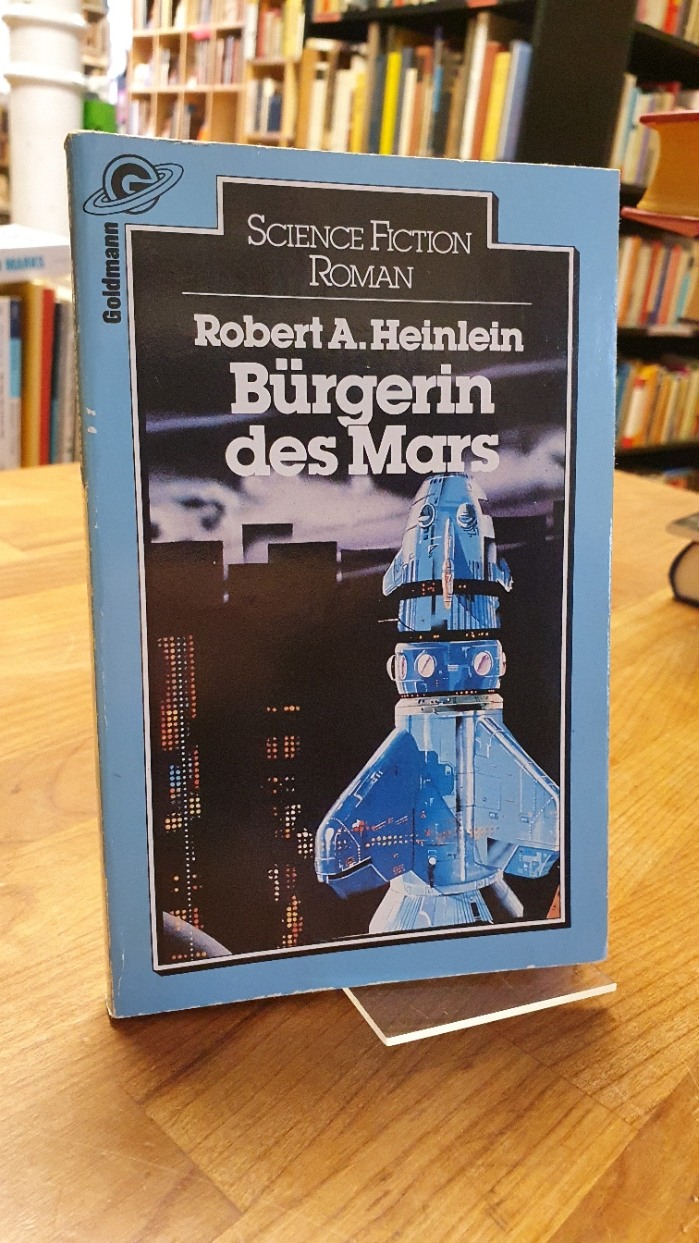 Bürgerin des Mars - Science-Fiction-Roman,  aus dem Amerikanischen von Tony Westermayr, - Heinlein, Robert A.,