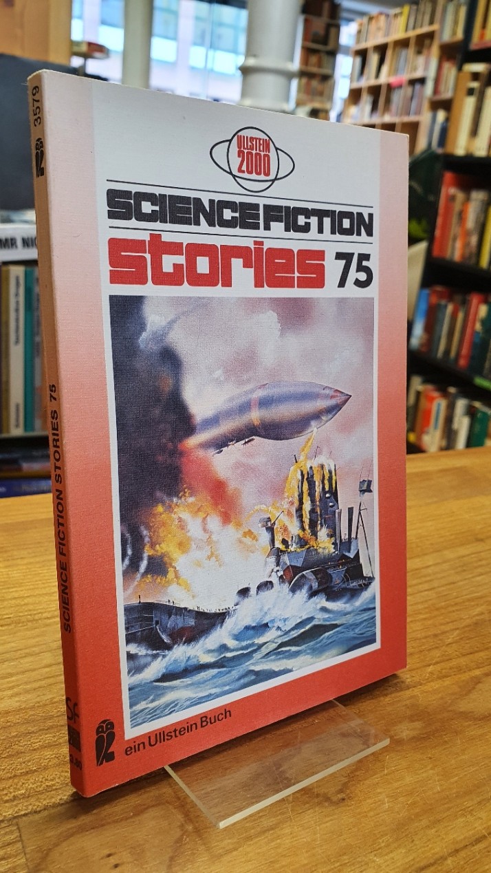 Science Fiction Stories 75, aus dem Amerikanischen von Leni Sobez, - Spiegl, Walter (Hrsg.),