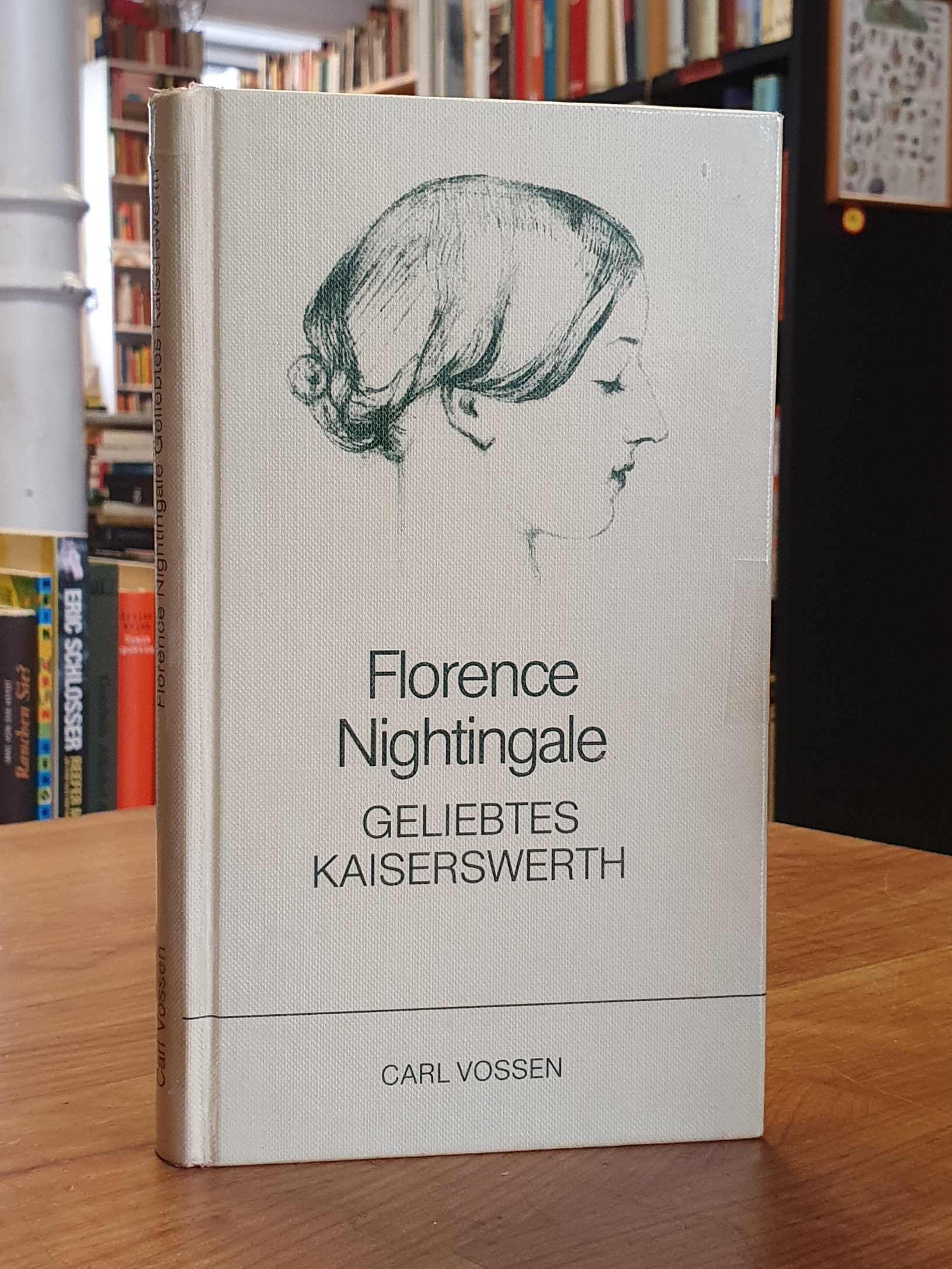Florence Nightingale, Geliebtes Kaiserswerth, - Nightingale, Florence / Vossen, Carl,