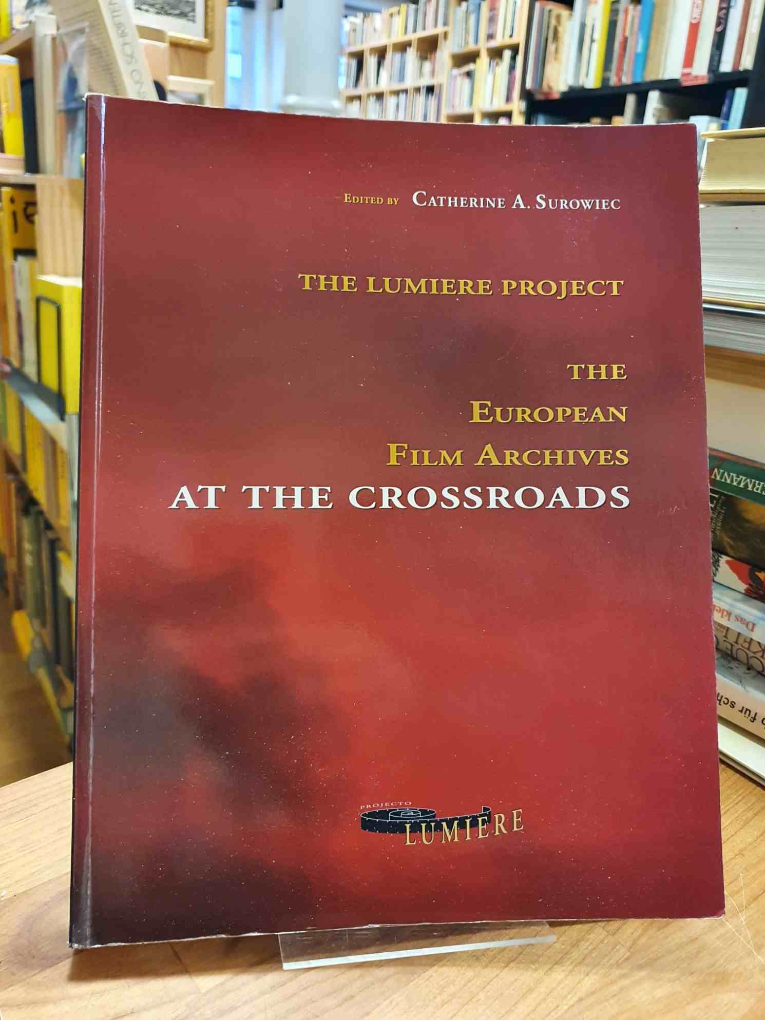 The Lumière Project - The European film archives at the crossroads, - Surowiec, Catherine A. (Hrsg.),
