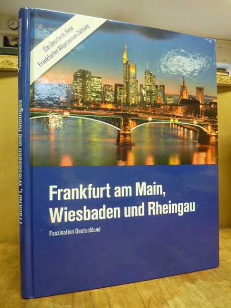 Frankfurt am Main, Wiesbaden und Rheingau - Faszination Deutschland, - o.A.,