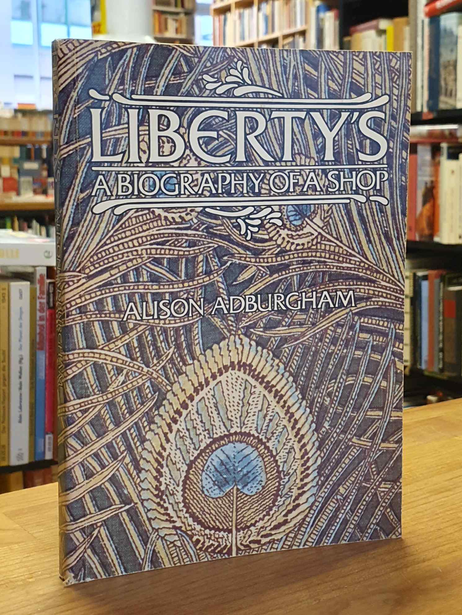 Liberty`s - A Biography of a Shop, - Adburgham, Alison,