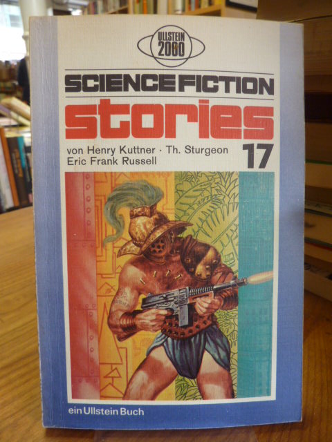 Science Fiction Stories 17, aus dem Amerikanischen von Ute Seeßlen und Walter Spiegl, - Spiegl, Walter (Hrsg.),