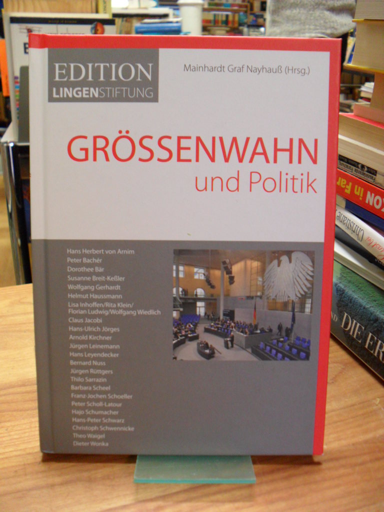 Größenwahn und Politik, - Nayhaus, Meinhard Graf (Hrsg.),