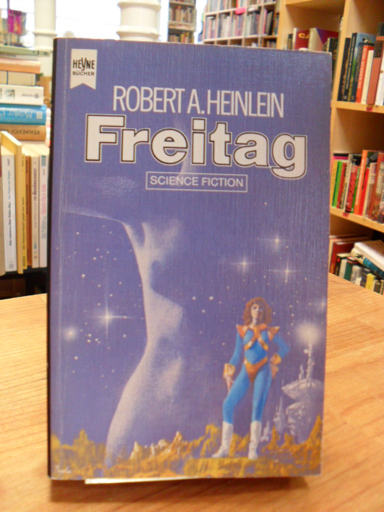 Freitag - Science-Fiction-Roman, aus dem Amerikanischen von Thomas Schlück, - Heinlein, Robert A.,