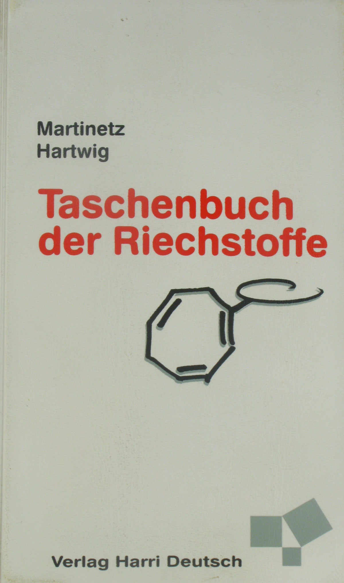 Taschenbuch der Riechstoffe  18. Auflage - Martinetz, D. und R. Hartwig